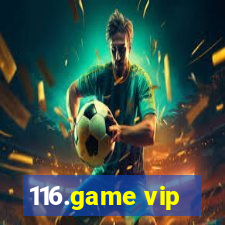 116.game vip